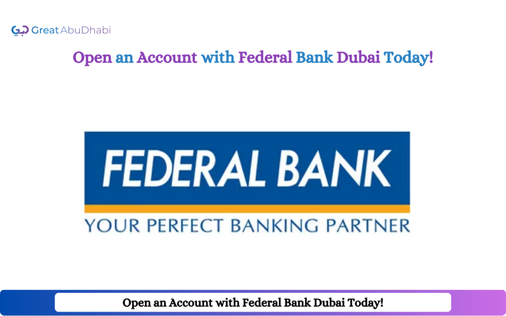 Open an Account with Federal Bank Dubai Today!