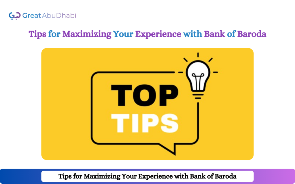 Tips for Maximizing Your Experience with Bank of Baroda